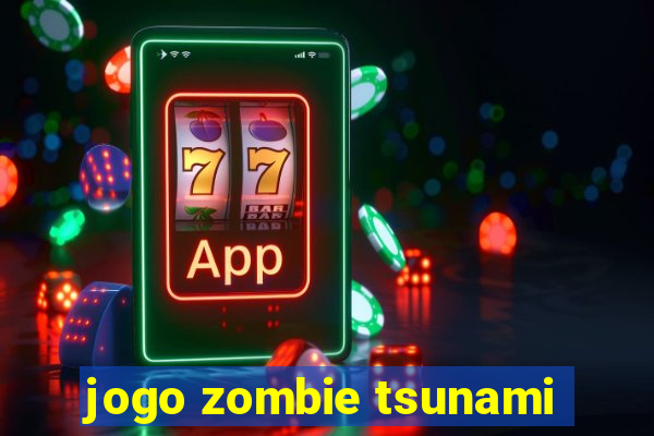 jogo zombie tsunami